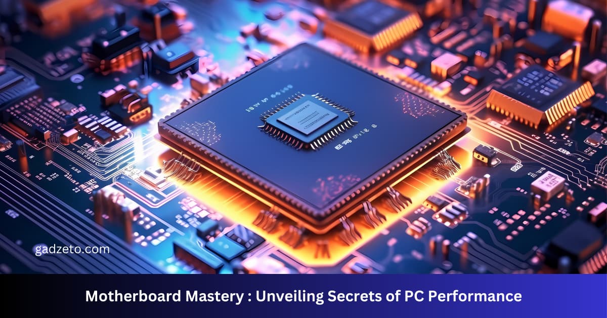 Motherboard Mastery : Unveiling Secrets of PC Performance