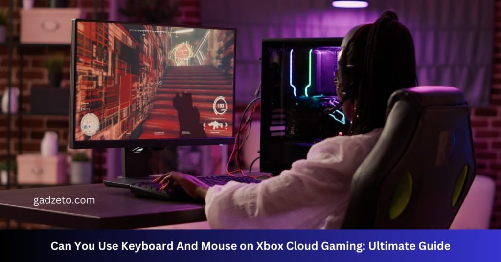 Can You Use Keyboard And Mouse on Xbox Cloud Gaming: Ultimate Guide