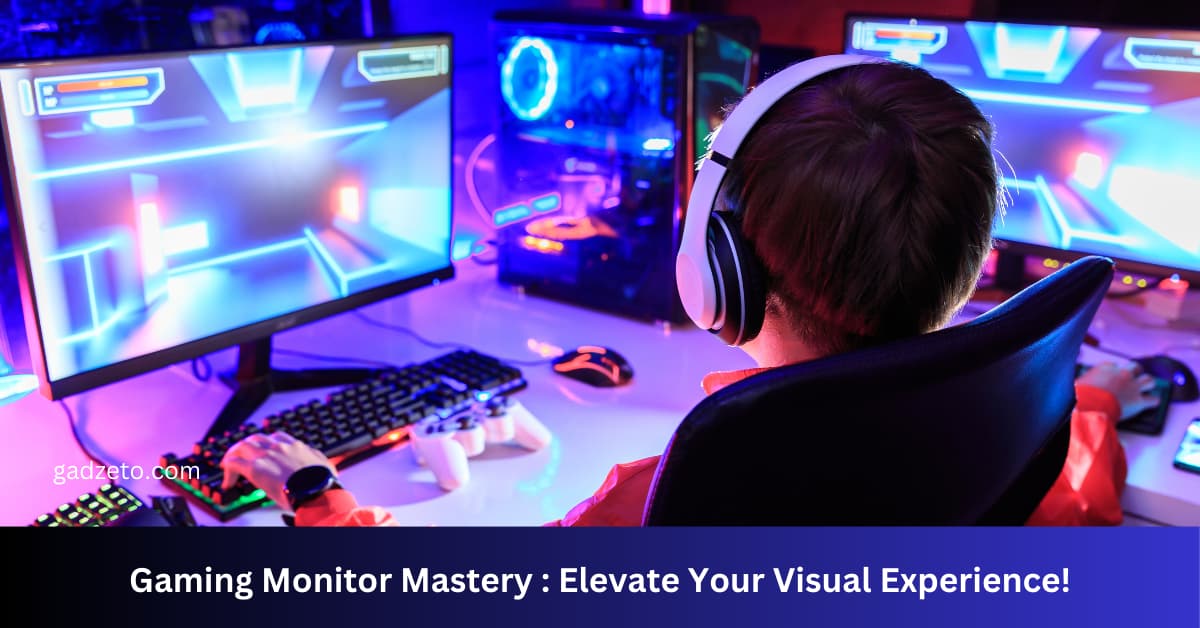 Gaming Monitor Mastery: Elevate Your Visual Experience!