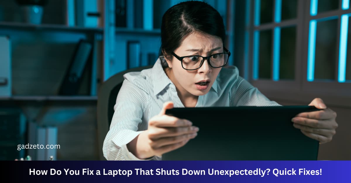 How Do You Fix a Laptop That Shuts Down Unexpectedly? Quick Fixes!