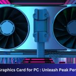 The Best Graphics Card for PC : Unleash Peak Performance!