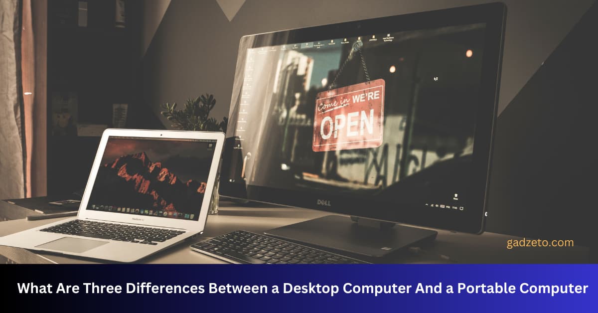 What Are Three Differences Between a Desktop Computer And a Portable Computer