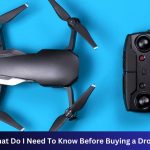 What Do I Need to Know before Buying a Drone