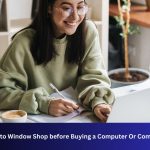 Why Do You Have to Window Shop before Buying a Computer Or Computer Accessories