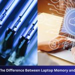 What Is The Difference Between Laptop Memory and Storage?